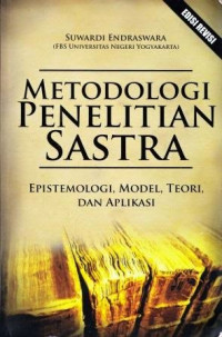 Metodologi Penelitian Sastra : Epistemologi, Model, Teori, dan Aplikasi