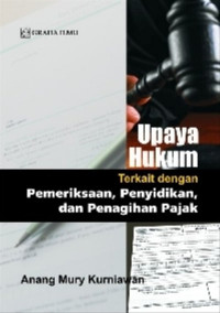 Image of UPAYA HUKUM : Terkait dengan Pemeriksaan, Penyidikan, dan Penagihan Pajak