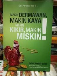 Makin Dermawan  ,  makin kaya makin kikir, makin miskin