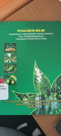 PENGARUH IKLIM : Terhadap Organisme Pengganggu dan Perkembangan Tanaman Hortikultura