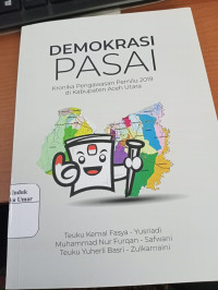 Image of Demokrasi Pasai : Kronika Pengawasan Pemilu 2019 di Kabupaten Aceh Utara