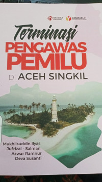 Image of Terminasi Pengawas Pemilu di Aceh Singkil