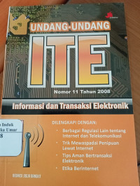 Undang - Undang ITE Nomor 11 Tahun 2008: Informasi dan Transaksi Elektronik