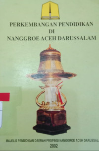 Image of PERKEMBANGAN PENDIDIKAN DI NANGGROE ACEH DARUSSALAM ( D. Kemalawati )