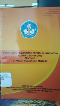 Peraturan Pemerintah Republik Indonesia Nomor 2 Tahun 2018 Tentang Standar Pelayanan Minimal. ( D. Kemalawati )