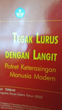 Image of Tegak Lurus Dengan Langit : Potret Keterasingan Manusia Modern. ( D. Kemalawati )