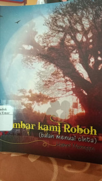 Sombar Kami Roboh : Bulan menuai cinta. ( D. Kemalawati )