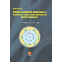Image of Buku ajar pemenuhan kebutuhan dasar manusia : Kehilangan, Kematian dan berduka dan proses keperawatan, cet.1