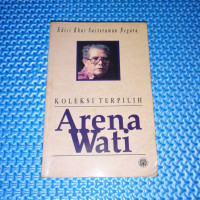 Koleksi Terpilih Arena Wati. ( D. Kemalawati )