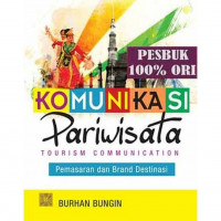 Komunikasi Pariwisata ; Tourism Communication : Pemasaran dan Brand Destinasi