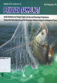 Image of Perikanan Trammel Net : Analisis Selektivitas dan Fisiologis Tingkah Laku Ikan Untuk Kepentingan Pengelolanya