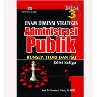 Image of ENAM DIMENSI STRATEGIS Administrasi Publik : Konsep, Teori dan Isu