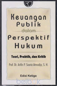 Keuangan Publik dalam Perspektif Hukum: Teori, praktik dan kritik