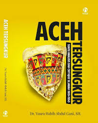 Image of ACEH TERSUNGKUR: SUATU ANALISIS DAN CRITIQUE SEJARAH 1901-1950