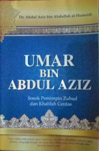 Image of UMAR BIN ABDUL AZIZ : Sosok Pemimpin Zuhud dan Khalifah Cerdas