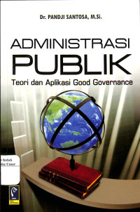 Image of ADMINISTRASI PUBLIK : Teori dan Aplikasi Good Governance