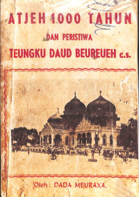 Image of Atjeh 1000 Tahun Dan Peristiwa Teungku Daud Beureueh C.S