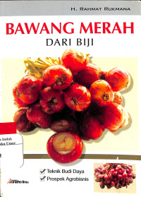 Image of Bawang Merah Dari Biji : Teknik Budi Daya dan Prospek Agrobisnis