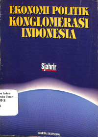 Image of Ekonomi Politik Konglomerasi Indonesia
