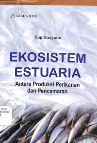 Image of Ekosistem Estuaria Antara Produksi Perikanan dan Pencemaran