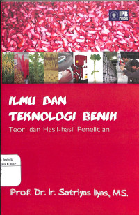 Image of Ilmu dan Teknologi Benih : Teori dan Hasil-hasil Penelitian