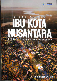 Image of Jalan Menuju Ibu Kota Nusantara Bersama Daerah Mitra Penyangga