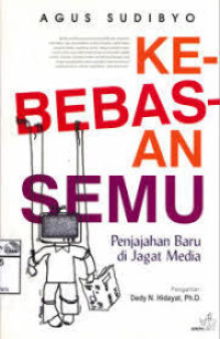 Image of KEBEBASAN SEMU : Penjajahan Baru di Jagar Media