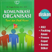 Image of KOMUNIKASI ORGANISASI :  Teori dan Studi Kasus