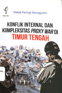 Image of Konflik Interbal Dan Kompleksitas Proxy War Di Timur Tengah