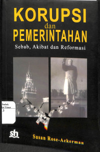 Image of KORUPSI DAN PEMERINTAHAN :  Sebab, Akibat, dan Reformasi