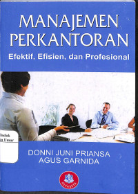 Manajemen perkantoran : Efektif , Efisien dan profesional