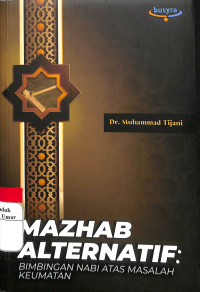 Image of Mazhab Alternatif; Bimbingan Nabi Atas Masalah Keumatan