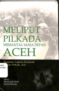 Meliputi Pilkada Mematau Masa Depan Aceh