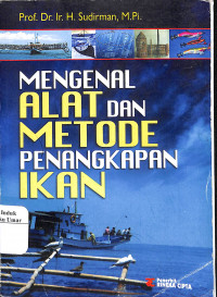 Mengenal Alat dan Metode Penangkapan Ikan