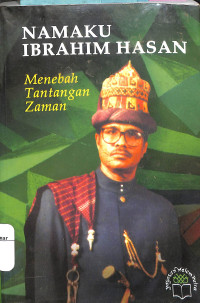 Image of Namaku Ibrahim Hasan : Menebah Tantangan Zaman