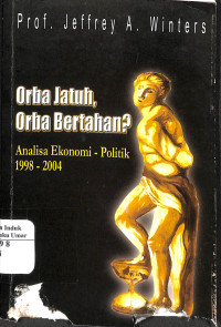 Image of Orba Jatu, Orba Bertahan? Analia Ekonomi - Politik 1998-2004
