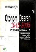 Otonomi Daerah 1945-2005 Proses & Realita