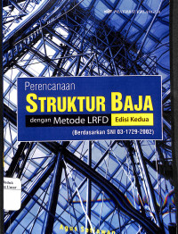 Perencanaan Struktur Baja dengan Metode LRFD. Ed. 2 ( Berdasarkan SNI 03-1729-2002 )