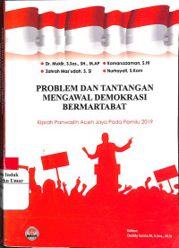 Image of Problem dan Tantangan Mengawal Demokrasi Bermartabat