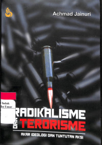 Image of Radikalisme Dan Terorisme : Akar Ideologi Dan Tuntutan Aksi