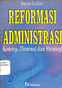 Reformasi Administrasi : Konsep, Demensi dan Strategi