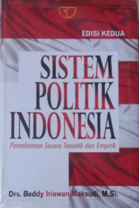 Image of Sistem Politik Indonesia  Pemahaman Secara Teoretik dan Empirik