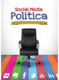 Image of SOCIAL MEDIA POLITICIA : Gerak Massa Tanpa Lembaga
