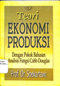 Teori ekonomi produksi dengan pokok bahasan analisis fungsi COBB-Douglas