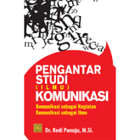 pengantar studi ilmu komunikasi : komunikasi sebagai kegiatan komunikasi sebagai ilmu