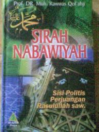 Image of Sirah Nabawiyah : Sisi Politis Perjuangan Rasulullah Saw