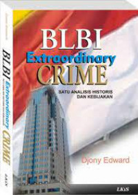 BLBI Extraordinary Crime : Suatu analisis historis dan kebijakan, cet.2