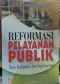 Reformasi Pelayanan Publik : Teori, Kebijakan dan Implementasi