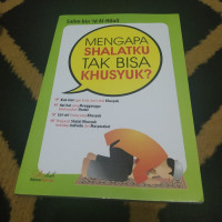 Kenapa Shalatku Tak Bisa Khusyuk