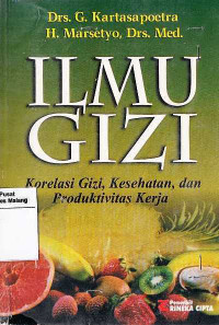 Image of Ilmu Gizi : Korelasi Gizi, Kesehatan, dan Produktivitas Kerja